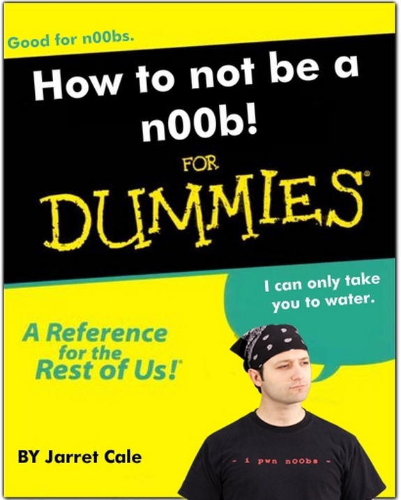 How not to be a noob for Dummies How not to be a noob for Dummies